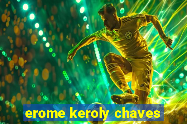 erome keroly chaves